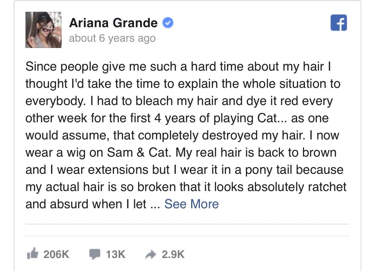 "Tuve que decolorarme el cabello y teñirlo de rojo cada dos semanas durante los primeros 4 años de interpretar a Cat... como se supondría, eso destruyó por completo mi cabello [...] lo uso en una cola de caballo porque 
<b>mi cabello real está tan roto</b> que parece absolutamente deteriorado y es absurdo cuando lo dejo caer", escribió el 19 de enero de 2014.
<br>