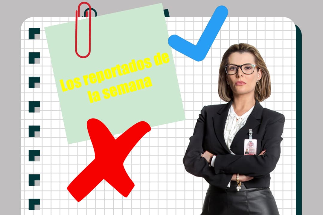 Estos son los reportados de la semana. Nadie se salva de los taches y de las palomitas por su buena o mala conducta.