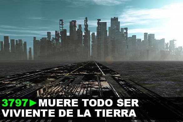 3797: Muere todo ser viviente de la Tierra.