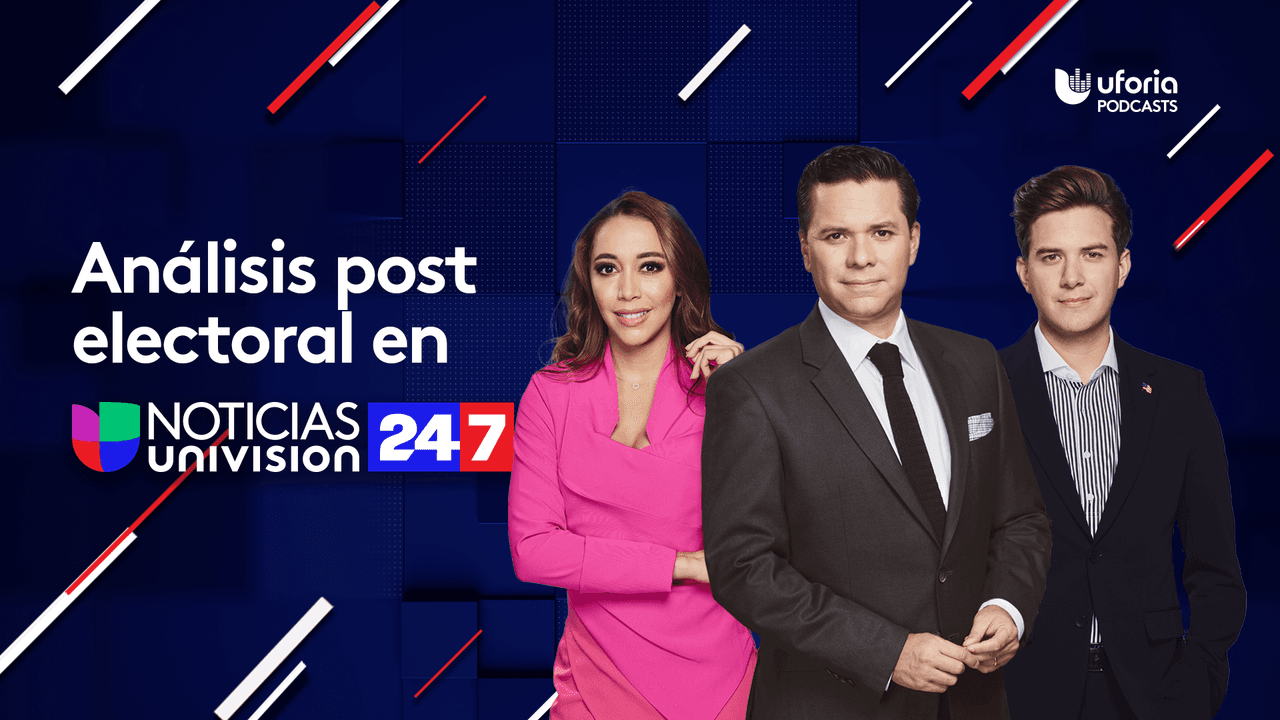 Escucha el análisis post electoral más completo en Univision Noticias y Noticias 24/7