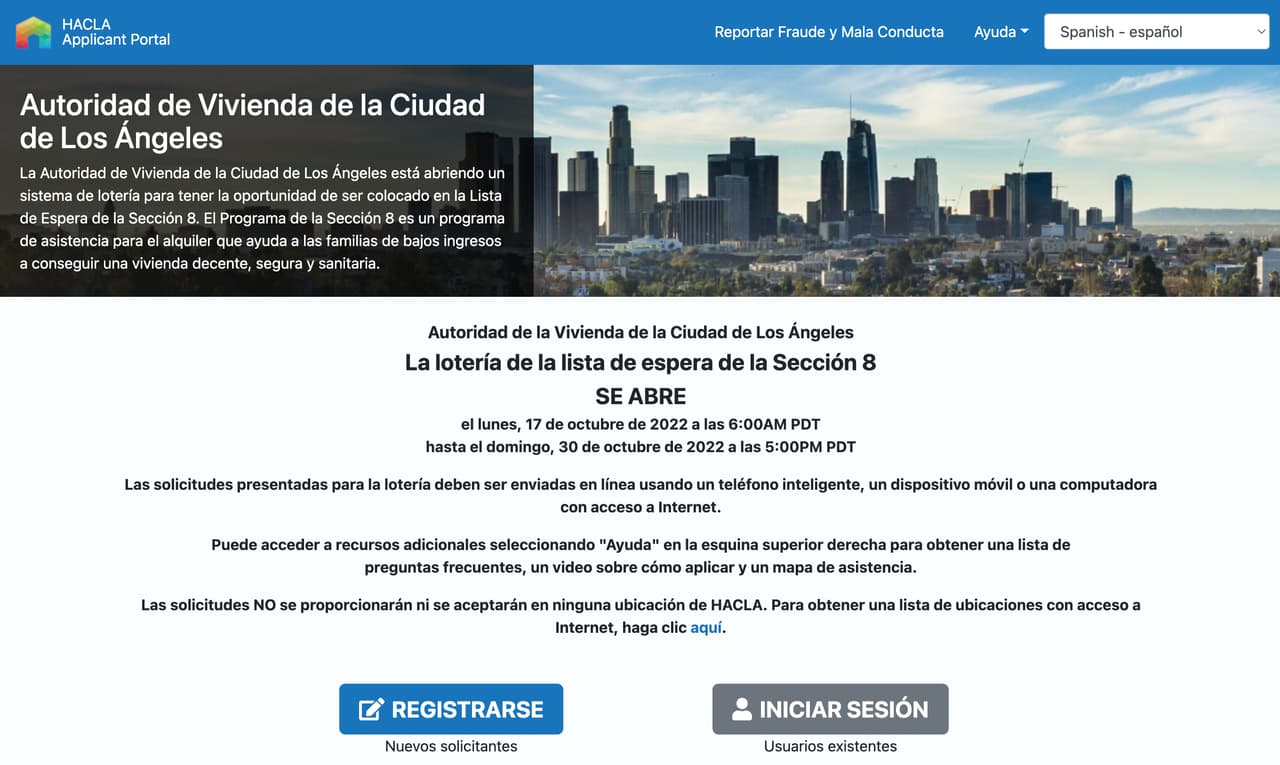 La inscripción para participar en esta lotería cierra el domingo 30 de octubre a las 5 p.m. 
<br>
<br>Para inscribirse se debe 
<a href="https://hacla.hcvlist.org/Account/Login " target="_blank">llenar un formulario en internet</a> a través de un computador o teléfono móvil. Las personas pueden llamar al (213) 523-7328 o al número gratuito (877) 621-SEC8 7328 para obtener ayuda con la solicitud.