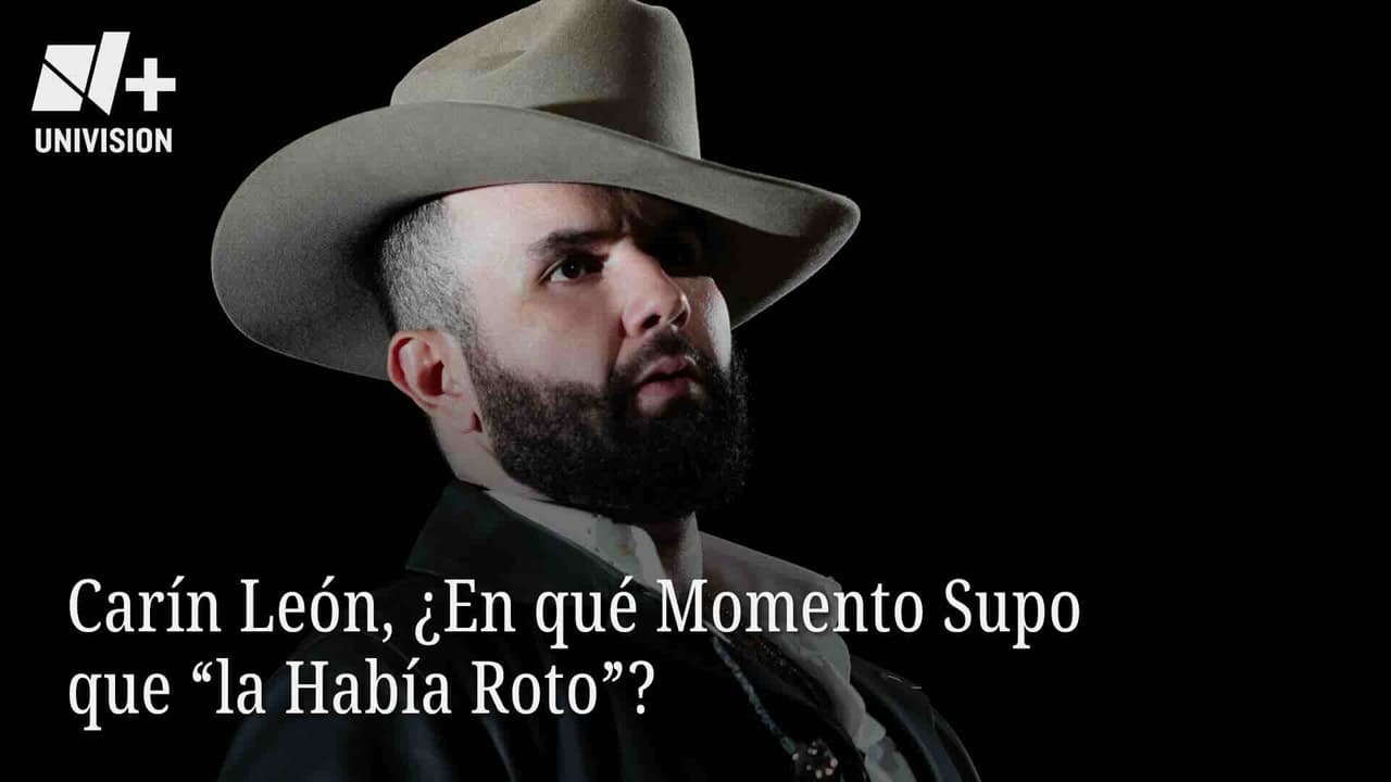 Carín León, ¿En qué Momento Supo que "la Había Roto"?
