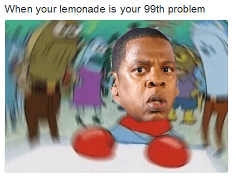 Cuando “Lemonade” es tu problema #99.