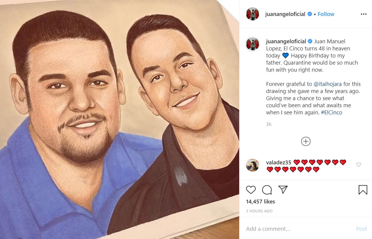 "Juan Manuel López 'El Cinco' cumple hoy 48 años en el cielo. Feliz cumpleaños a mi padre.
<b> <a href="https://www.univision.com/famosos/a-veces-olvido-quien-es-mi-mama-la-confesion-mas-cruda-del-menor-de-los-hijos-de-jenni-rivera-video">La cuarentena sería muy divertida contigo</a> en este momento</b>", se lee en Instagram.
<br>