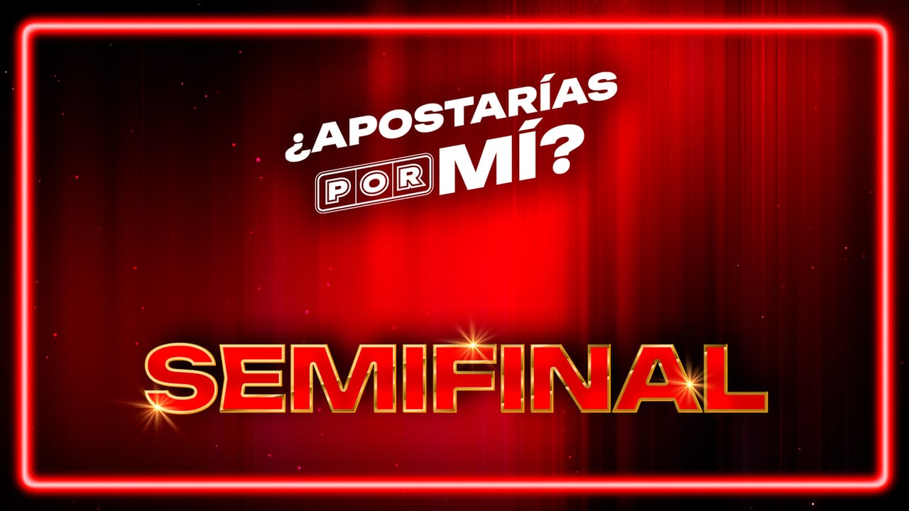 ¿Cuándo es la semifinal de '¿Apostarías Por Mí?'?, aquí te decimos todos los detalles