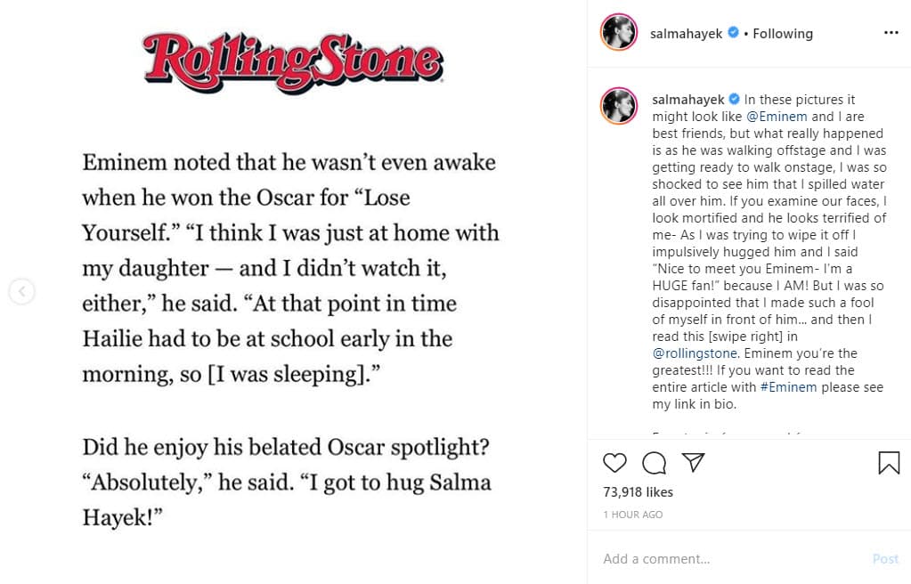 Este miércoles, Salma Hayek descubrió que el momento que para ella fue vergonzoso para el rapero tuvo otro significado, pues fue el 'highlight' de su noche. "Leí esto en 
<b><a href="https://www.rollingstone.com/music/music-news/eminem-surprise-lose-yourself-performance-oscars-950715/" target="_blank">Rolling Stone</a></b>. ¡Eminem eres grande!", concluyó la actriz.
<br>
