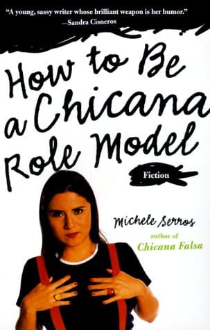'How to be a chicana role model' (en español: Cómo ser una chicana modelo), por Michele Serros. En un conjunto de hilarantes e ingeniosas viñetas, Serros cuenta cómo logró abrirse camino como escritora feminista en una familia opuesta a la vocación de su hija. Este libro, además, gustará a las mujeres a las que alguna vez se les haya reprochado que no son lo suficientemente latinas por no dominar el español.