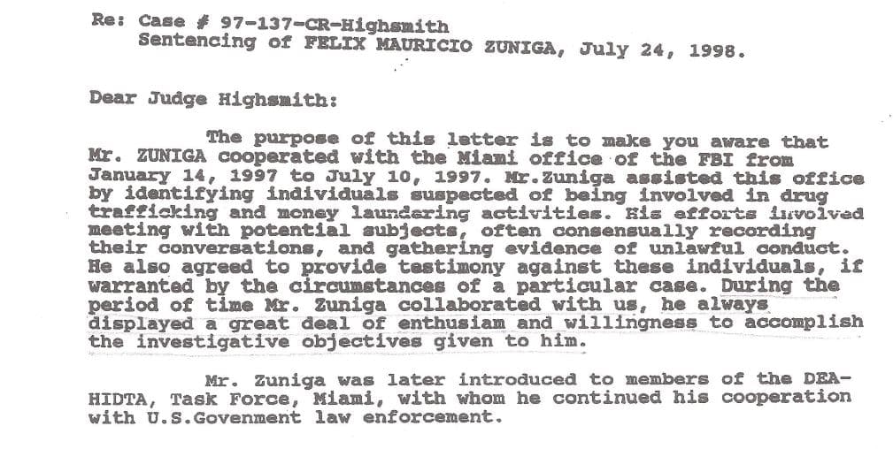 In a letter to the judge, former agent Héctor Pesquera, wrote in July 1998 that "Mr. Zúñiga assisted this office in identifying individuals suspected of being involved in drug trafficking and money laundering activities," which involved meeting with suspects and recording conversations.