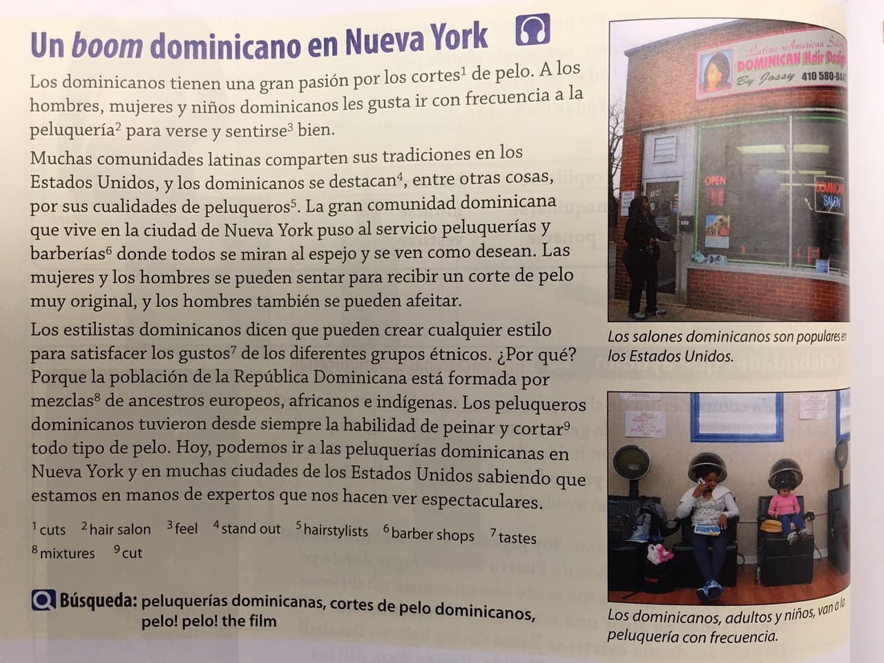 Estos libros crean la percepción de que los dominicanos están obsesionados con su aspecto, en especial con su peinado, razón por la que van mucho a la peluquería. Se afirma además que los dominicanos destacan "por sus cualidades de peluqueros".