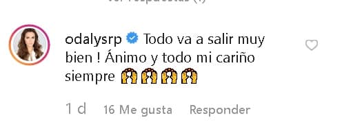 La también presentadora Odalys Ramírez comentó: "¡
<b>Todo va a salir muy bien</b>! Ánimo y todo mi cariño siempre".
<br>