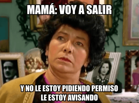 A veces se vale rebelarse un poco pero no abuses, recuerda que es tu madre.