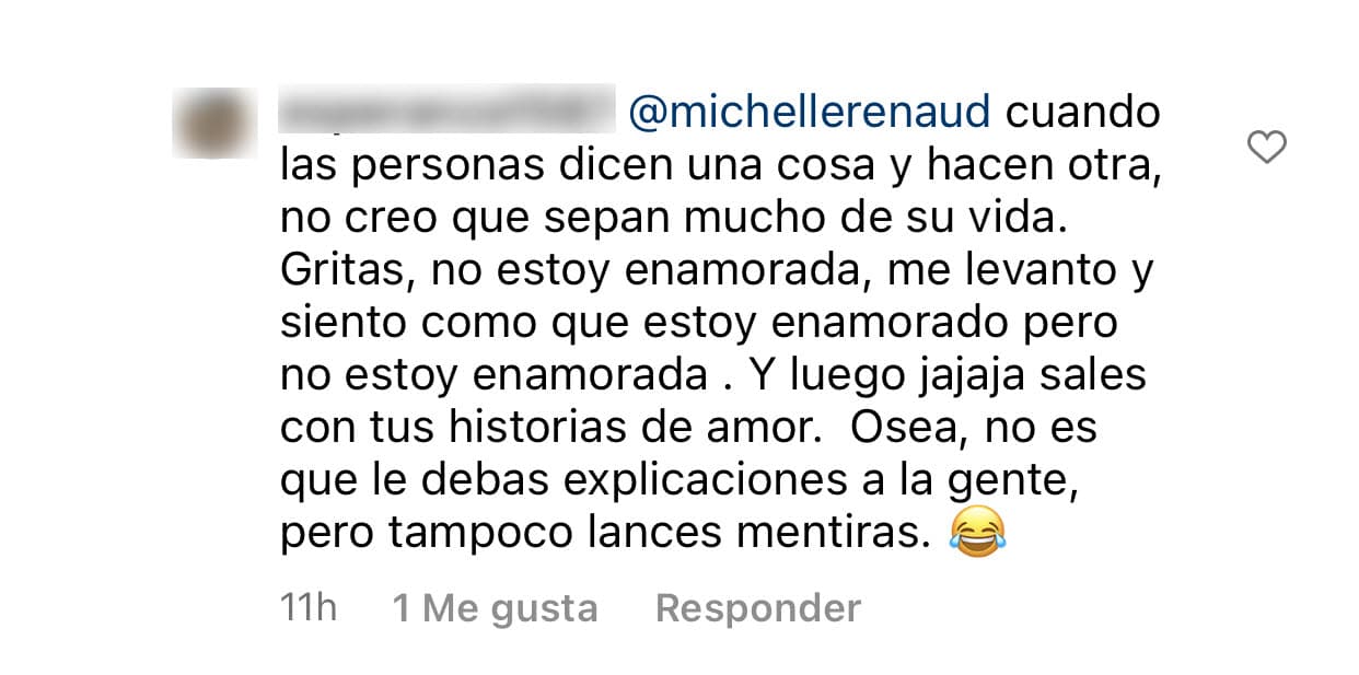 Otros le recordaron que tras la ruptura con Danilo Carrera, había dicho ante la prensa que ya no hablaría acerca de su vida personal: "Luego sales con tus historias de amor. O sea, no es que le debas explicaciones a la gente, pero 
<b>tampoco lances mentiras</b>". 
<br>