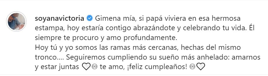 En el pie de foto, la también cantante explica que ella y Gimena Boccadoro
<b> <a href="https://www.univision.com/famosos/muerte-diego-verdaguer-hijas-mensajes-redes-sociales" target="_blank">son "las ramas más cercanas</a></b>, hechas del mismo tronco": "Seguiremos cumpliendo su sueño más anhelado, amarnos y estar juntas. Te amo, ¡feliz cumpleaños!". 
<br>