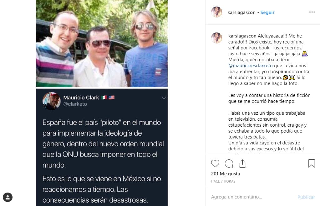 Con un 
<b><a href="https://www.instagram.com/p/B0V5Z7boQ-f/" target="_blank">extenso mensaje</a></b> en su cuenta de Instagram y una fotografía donde aparece con el periodista mexicano cuando ella todavía tenía identidad masculina, Karla escribió: "Quién nos iba a decir Mauricio Clark que la vida nos iba a enfrentar, yo conspirando contra el mundo y tú tan bueno. Si lo llego a saber no me hago la foto".