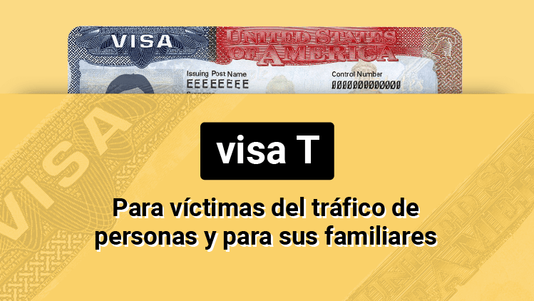 Visa T: para víctimas del tráfico de personas y para sus familiares