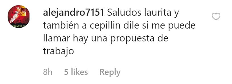 Entre los comentarios que generó la publicación, sobresale uno del usuario 'alejandro7151', quien le pidió un 
<b>favor a la actriz</b>.
<br>