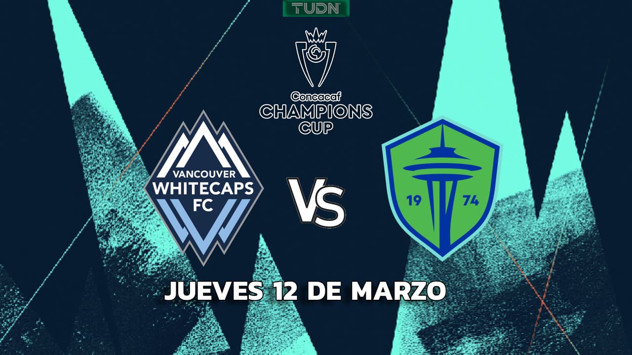 Horario y dónde ver Whitecaps vs. Sounders de la Concachampions 2026