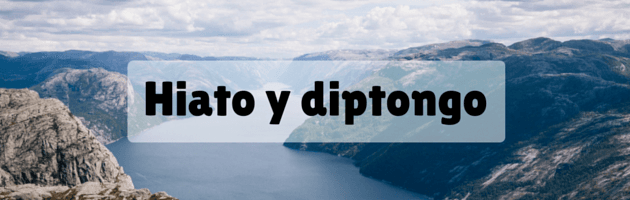 Lungüística: ¿Qué es un hiato y qué es un diptongo?