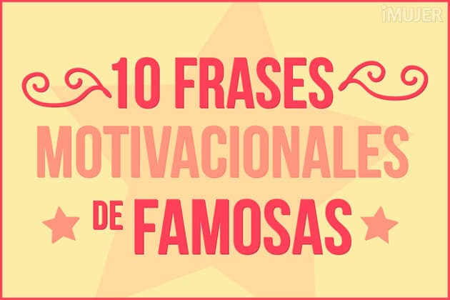 10 frases motivacionales de mujeres famosas