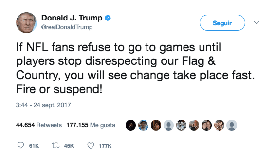 "Si los aficionados de la NFL se niegan a ir a los juegos hasta que los jugadores dejen de faltar al respeto de nuestra bandera y país, verá que el cambio tiene lugar rapido. ¡Despido o suspensión!"