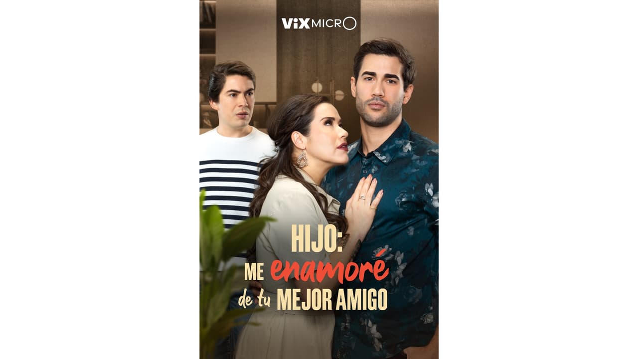 Micronovela Hijo Me Enamoré de Tu Mejor Amigo