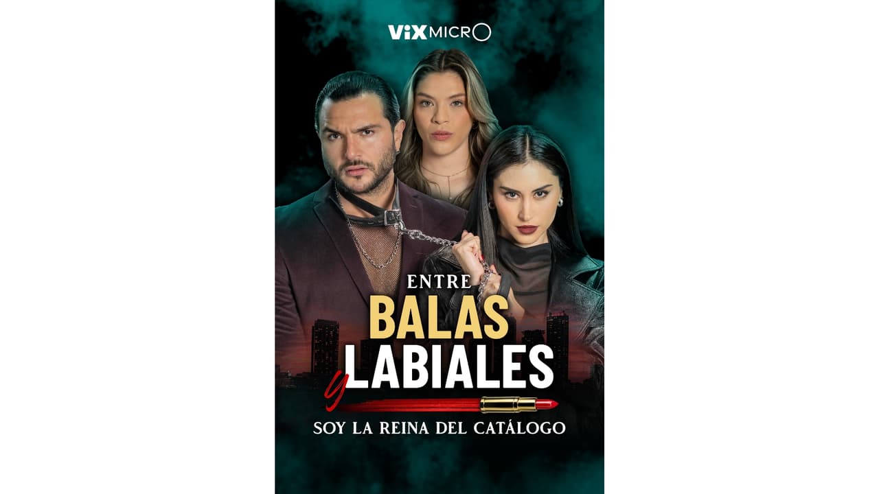 Entre Balas y Labiales Soy la Reina del Catálogo (micronovela de ViX MicrO)