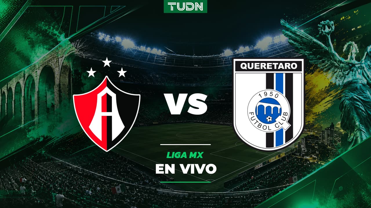 Atlas vs. Querétaro EN VIVO por el Apertura 2026 de Liga MX: ¡Inicia el partido!