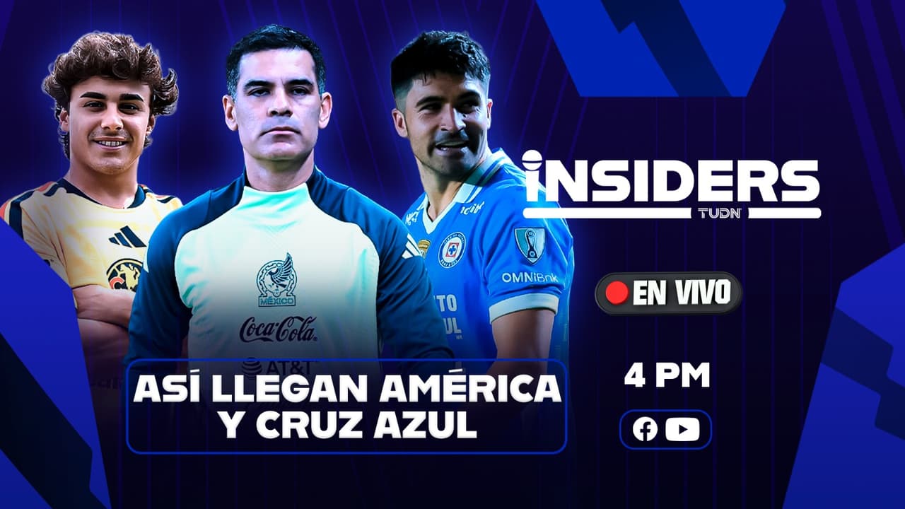 EN VIVO Insiders | ¿’Refuerzos’ en el Cruz Azul vs América? Arranca la era Rafa Márquez