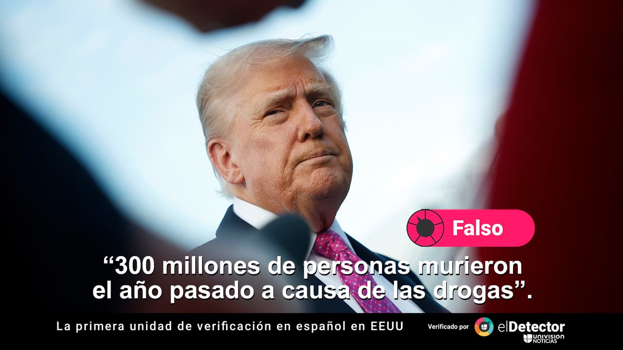 Es falso que murieran “300 millones de personas” el “año pasado” a causa de las drogas, como afirma Trump: la cifra es mucho menor