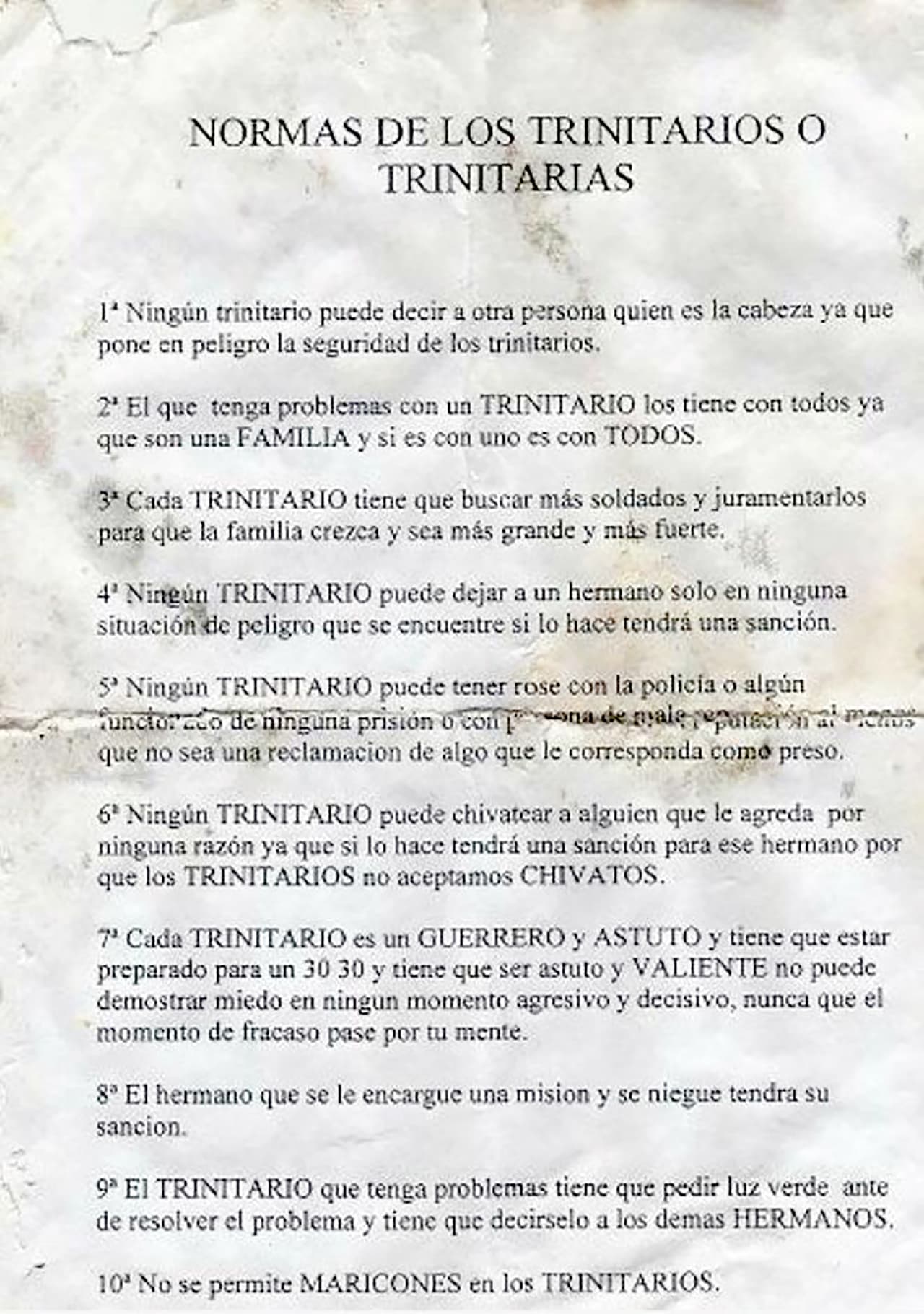 "Ningún trinitario puede confiar en nadie que no sea trinitario. Somos una organización secreta", es una de sus normas, según un panfleto distribuido por la policía