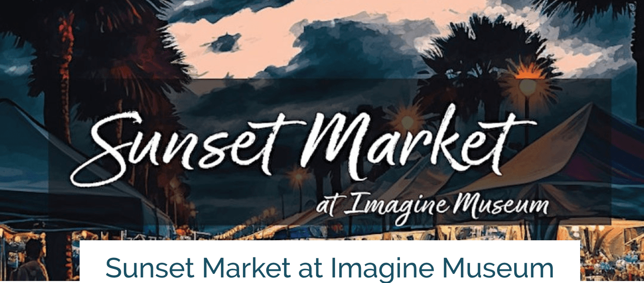 <h3 class="cms-H3-H3">Sunset Market en Imagine Museum</h3>
<br>Visita este mercado por la noche en el Imagine Museum en St. Petersburg. Cuentan con vendedores artesanos, demostraciones de arte y mucho más.
<br>
<br>Cada primer y tercer viernes del mes hasta el 15 de diciembre, 2023; 5-10 pm
<br>
<br>Imagine Museum:
<br>1901 Central Ave, St. Petersburg, FL 33713
<br>
<br>Gratis