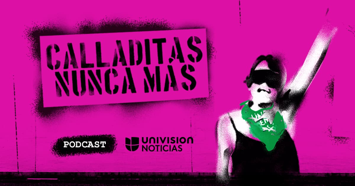 Univision Noticias gana el premio Rey de España por su podcast 'Calladitas Nunca Más' sobre la lucha contra la violencia de género en México