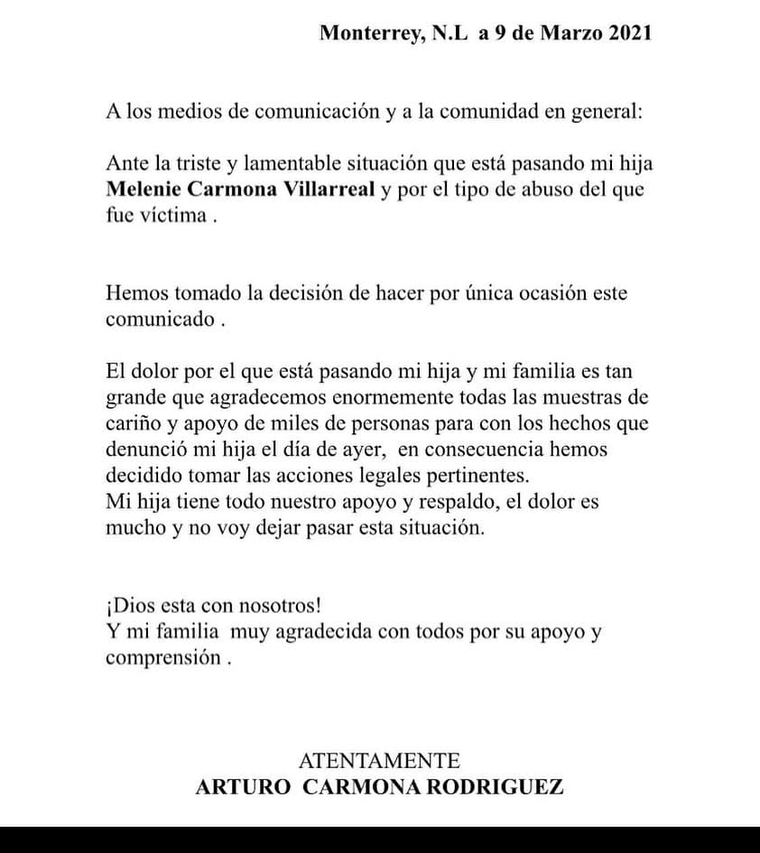 “Ante la triste y lamentable situación que está pasando mi hija Melenie Carmona Villarreal y por el tipo de abuso del que fue víctima… hemos decidido tomar las acciones legales pertinentes”, aseguró Carmona por medio de un comunicado publicado en sus redes sociales.