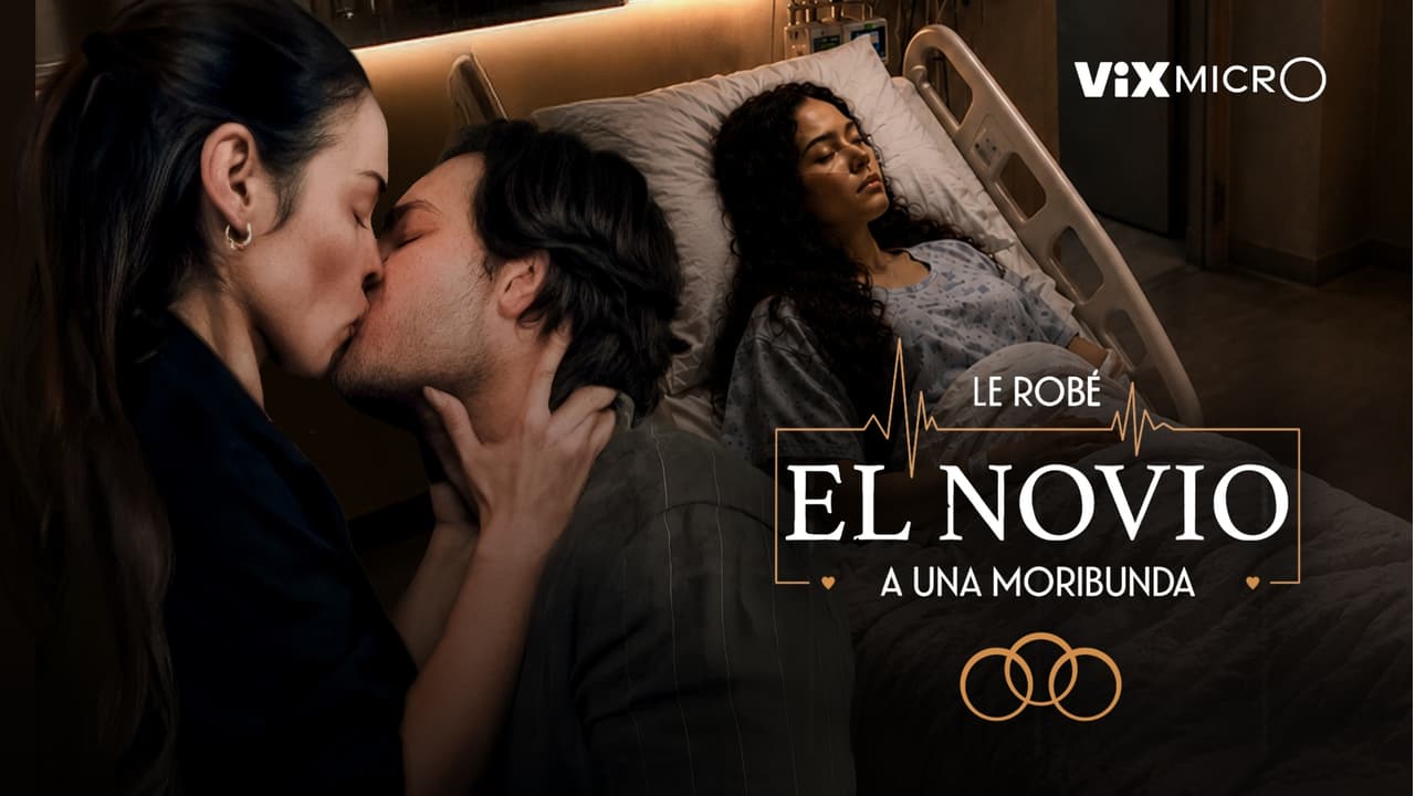 Micronovela Le Robé el Novio a una Moribunda