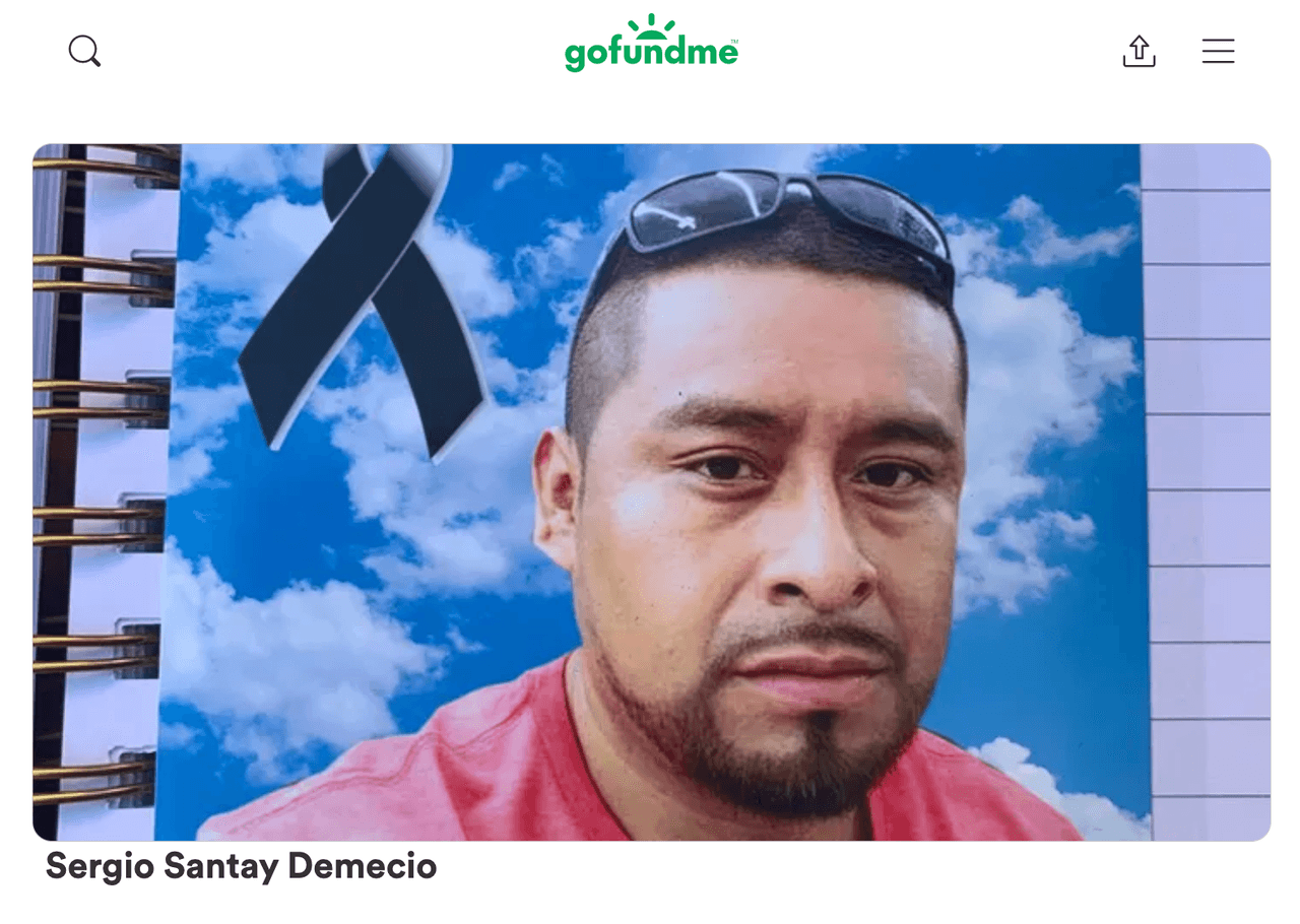 Douglas ha pedido apoyo económico para cubrir los gastos del funeral de Sergio. "No cuento con los recursos económicos necesarios y mi deseo junto a mi familia es enviar sus restos a nuestro país Guatemala", escribió en la cuenta de
<a href="https://www.gofundme.com/f/Sergio-santay-demecio" target="_blank">GoFundMe</a>.
