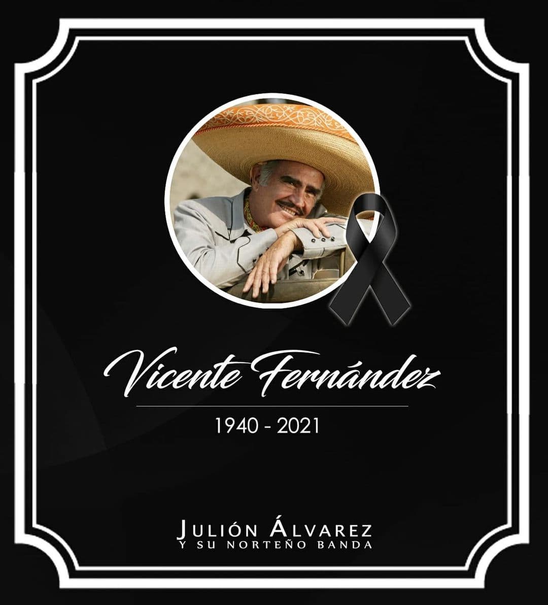 <b>Julión Álvarez: </b>Mi más sentido pésame a su familia y público. Una gran pérdida para México y el Mundo. Descanse en Paz, Don Vicente Fernández 🙏🏻🙏🏻