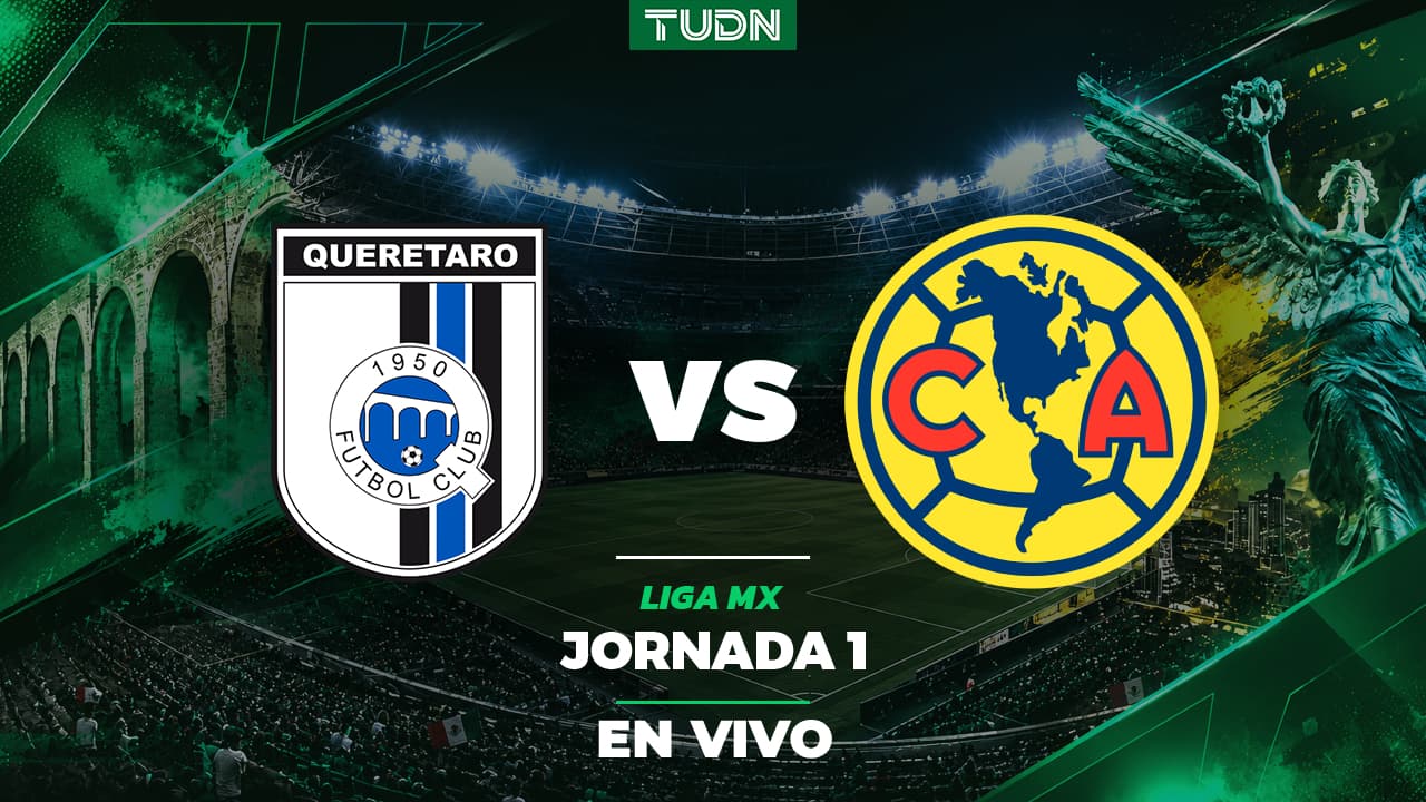 Querétaro vs. América EN VIVO por el Apertura 2026 de Liga MX: Alineaciones confirmadas