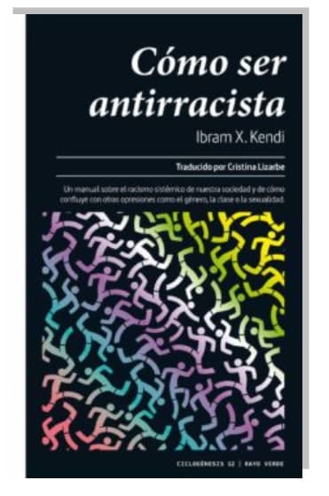 'Cómo ser antirracista' de Ibram X. Kendi, es un texto que muestra las claves del antirracismo, para cuestionarnos ¿somos racistas?, una lectura que te guía desde los conceptos más básicos hasta los casos menos evidentes. Este libro que ha logrado vender más un millón de copias en EEUU.
<br>