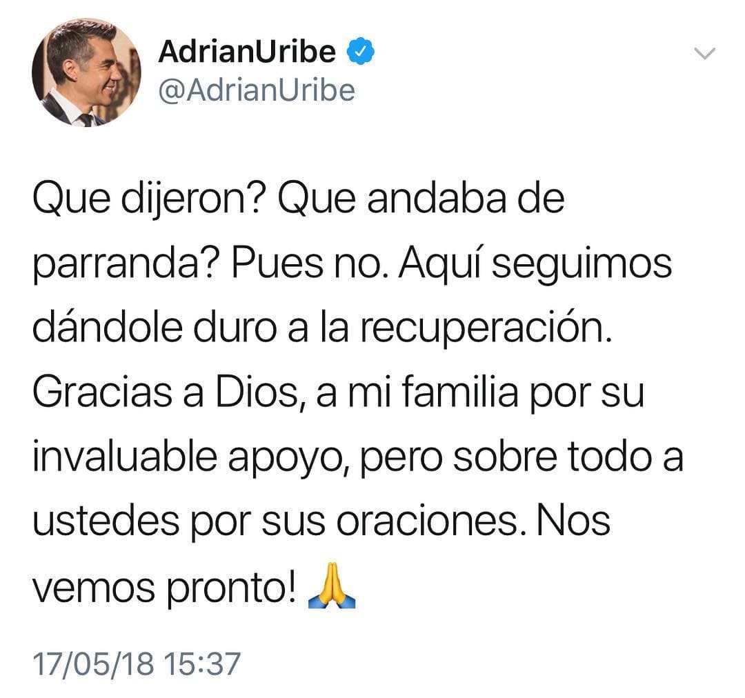 Luego del susto que pasó y fuera de terapia intensiva, Adrián Uribe subió el 17 de mayo este mensaje a sus redes sociales ya con el ánimo que lo caracteriza, además de hablar vía telefónica con los conductores del programa Hoy: "Fueron momentos difíciles, no te voy a decir que no hubo miedo porque pues estuve casi 15 días en terapia intensiva, entonces ahí es donde la ves cerca", dijo el actor a sus amigas Andrea Legarrete y Galilea Montijo.