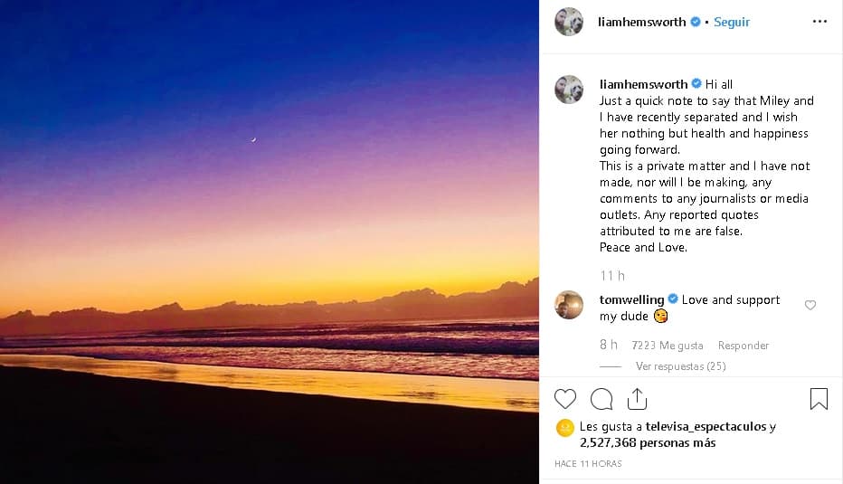 "Solo una nota rápida para decir que Miley y yo nos hemos separado recientemente y
<b><a href="https://www.univision.com/famosos/esto-es-lo-que-liam-hemsworth-le-desea-a-miley-cyrus-tras-su-sorpresiva-ruptura-fotos" target="_blank">no le deseo nada más que salud y felicidad </a></b>en el futuro. Este es un asunto privado y no he hecho, ni haré ningún comentario a ningún periodista o medios de comunicación. Cualquier cita reportada atribuida a mí
<b><a href="https://www.univision.com/famosos/liam-hemsworth-rompe-el-silencio-sobre-su-separacion-de-miley-cyrus-y-ella-regana-a-brody-jenner-fotos" target="_blank">es falsa</a></b>. Paz y amor", finalizó el mensaje.
<br>