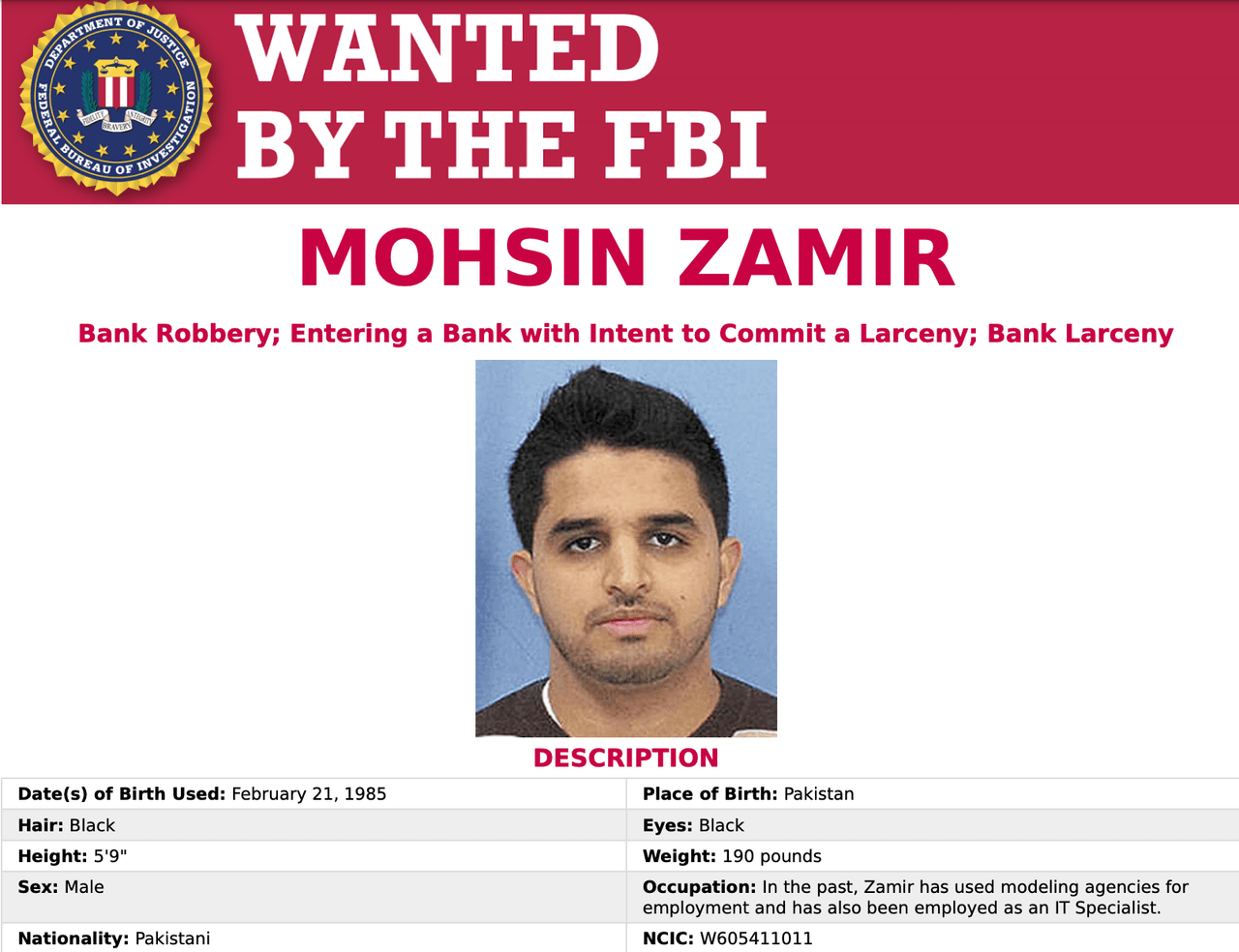 El
<a href="https://www.univision.com/temas/fbi">FBI</a> estipula que los dos sospechosos
<b>le ordenaron al gerente del banco, a punta de pistola, que abriera la bóveda y después de recibir el dinero escaparon.</b> La agencia describe a Zamir como un hombre amante del acondicionamiento físico que tiene vínculos Boston, Brooklyn, Nueva Jersey, Wyoming y Pensilvania.
<br>
<br>El 14 de febrero 2017, el Tribunal de Distrito de los Estados Unidos, Distrito Oeste de Nueva York, Buffalo, Nueva York emitió una orden de arresto para los dos y la agencia
<b>ofrece una <a href="https://www.univision.com/temas/recompensas">recompensa</a> de hasta 15,000 dólares por la información que conduzca al arresto de Zamir. </b>
<br>
<br>
<br>.
<br>