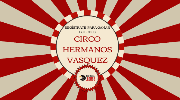 La Que Buena tiene boletos para Circo Hermanos Vasquez en Lombard