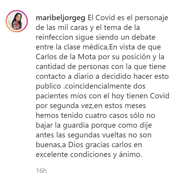 "En vista de que Carlos de la Mota, por su posición y la cantidad de personas con la que tiene contacto a diario, ha decidido hacer esto público, coincidencialmente (sic) dos pacientes míos, con él, hoy tienen covid por segunda vez", escribió la doctora.
<br>
