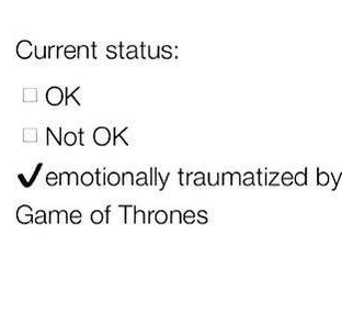 Emocionalmente traumatizado por Game of Thrones.