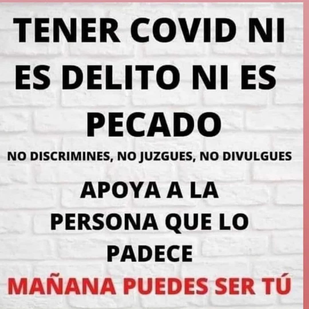 En la imagen se puede leer: "Tener covid no es delito ni es pecado. No discrimines, no juzgues, no divulgues. Apoya a la persona que lo padece. Mañana puedes ser tú".