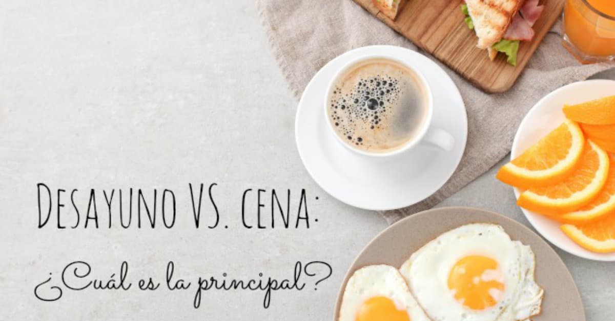 Cenar VS desayunar: ¿Cuál es la comida más importante del día?