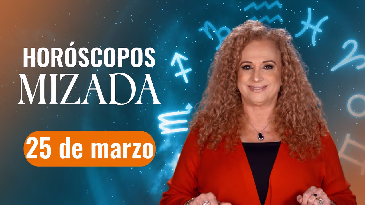 Horóscopos de HOY 25 de marzo 2025 de Mizada Mohamed | Shows Hoy ...